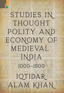 Front cover_Studies In Thought, Polity And Economy Of Medieval India 1000-1500