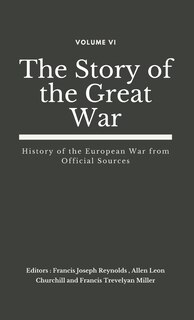 Front cover_The Story Of The Great War, Volume Vi (of Viii)