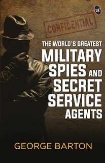 Front cover_The World's Greatest Military Spies and Secret Service Agents