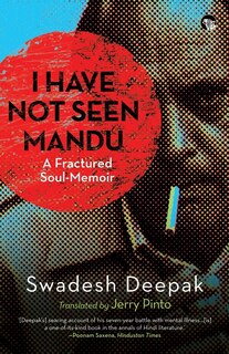 Front cover_I Have Not Seen Mandu a Fractured Soul-Memoir