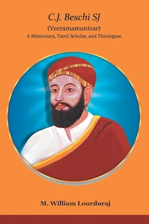 Front cover_C.J. Beschi SJ (Veeramamunivar) A Missionary, Tamil Scholar, and Theologian