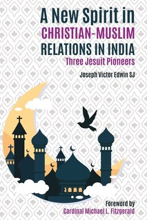 Front cover_A New Spirit in Christian-Muslim Relations in India