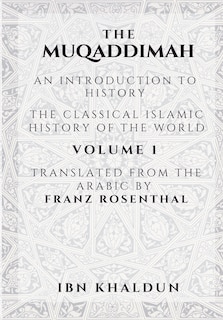 The Muqaddimah: An Introduction to History - Volume 1