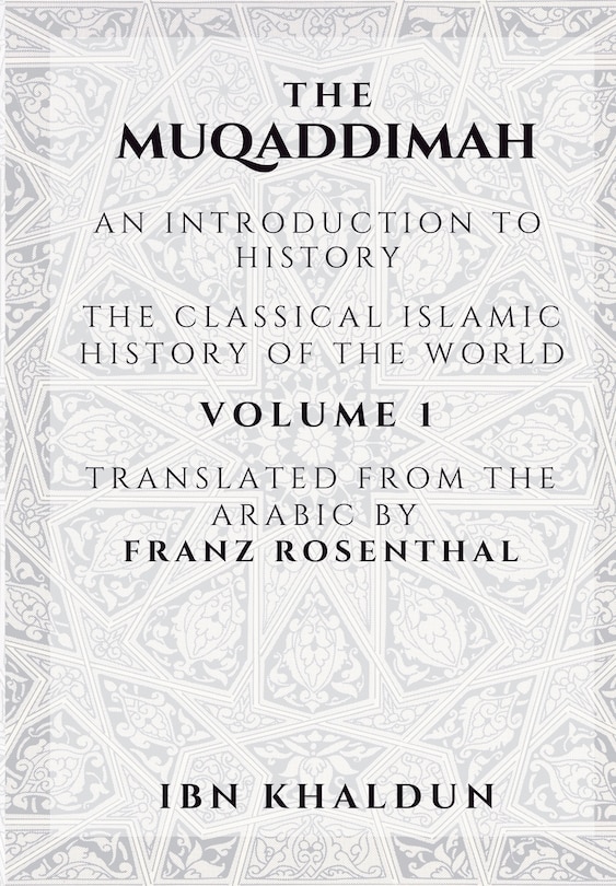 The Muqaddimah: An Introduction to History - Volume 1