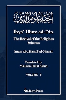 Couverture_Ihya' 'Ulum al-Din - The Revival of the Religious Sciences - Vol 1