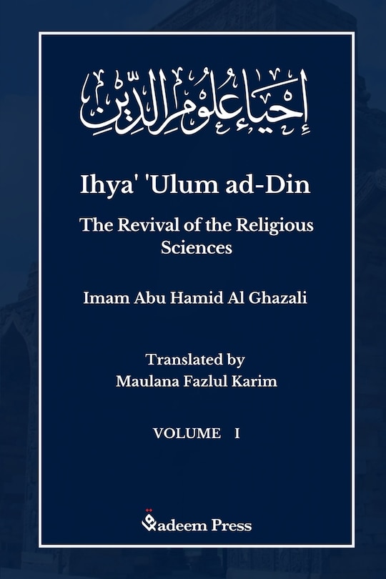 Couverture_Ihya' 'Ulum al-Din - The Revival of the Religious Sciences - Vol 1