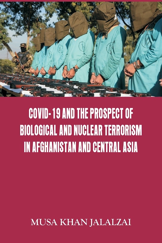 Front cover_Covid-19 And The Prospect Of Biological And Nuclear Terrorism In Afghanistan And Central Asia