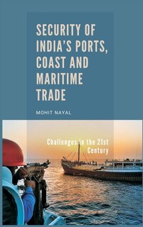 Front cover_Security Of India's Ports, Coast And Maritime Trade