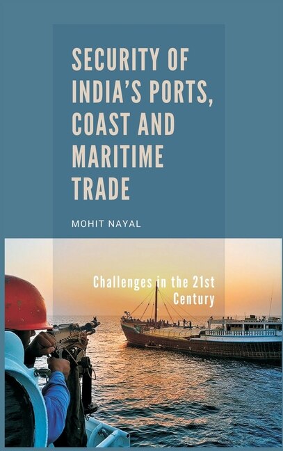 Front cover_Security Of India's Ports, Coast And Maritime Trade