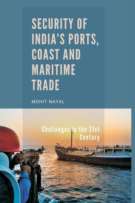 Front cover_Security Of India's Ports, Coast And Maritime Trade
