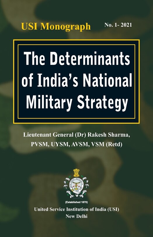 Front cover_The Determinants Of India's National Military Strategy