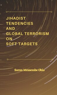 Couverture_Jihadist Tendencies and Global Terrorism on Soft Targets