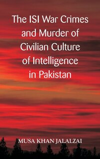 Couverture_The Isi War Crimes And Murder Of Civilian Culture Of Intelligence In Pakistan