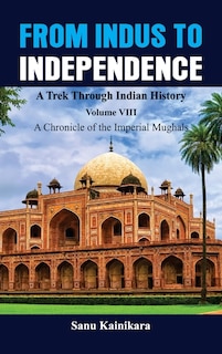 Couverture_From Indus To Independence - A Trek Through Indian History