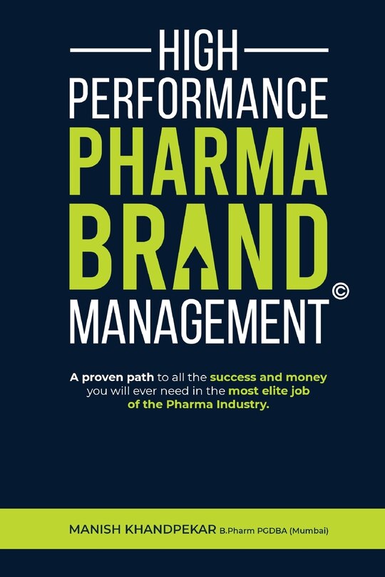 Couverture_High Performance Pharma Brand Management - A Proven Path to All the Success and Money You Will Ever Need in the Most Elite Job of the Pharma Industry