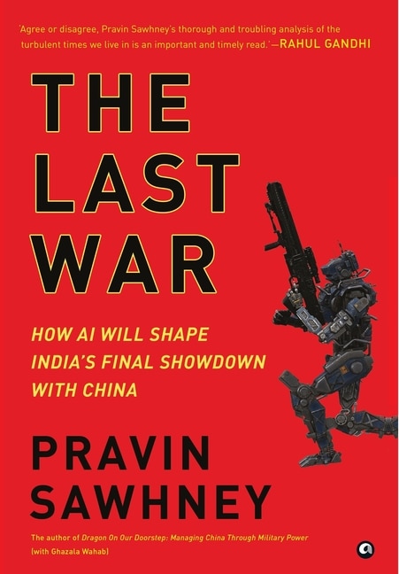 Front cover_THE THE LAST WAR How AI Will Shape India's Final Showdown With China