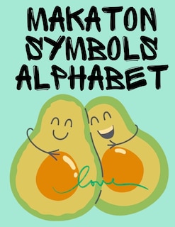 Front cover_Makaton Symbols Alphabet.Educational Book, Suitable for Children, Teens and Adults.Contains the UK Makaton Alphabet.