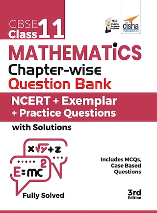 CBSE Class 11 Mathematics Chapter-wise Question Bank - NCERT + Exemplar + Practice Questions with Solutions - 3rd Edition