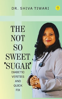 Couverture_The not so sweet 'Sugar'- Diabetic verities and quick-fix