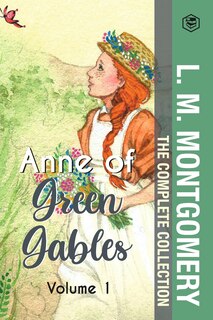 Front cover_The Complete Anne of Green Gables Collection Vol 1 - by L. M. Montgomery (Anne of Green Gables, Anne of Avonlea, Anne of the Island & Anne of Windy Poplars)
