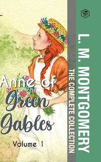 Front cover_The Complete Anne of Green Gables Collection Vol 1 - by L. M. Montgomery (Anne of Green Gables, Anne of Avonlea, Anne of the Island & Anne of Windy Poplars)
