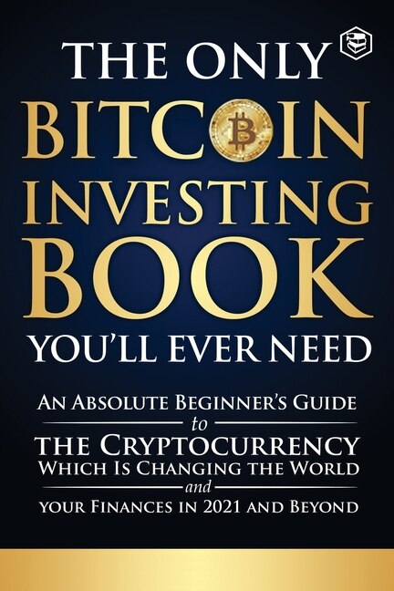 Front cover_The Only Bitcoin Investing Book You'll Ever Need