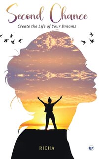 Front cover_Second Chance- Create the Life of your Dreams