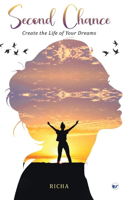 Front cover_Second Chance- Create the Life of your Dreams