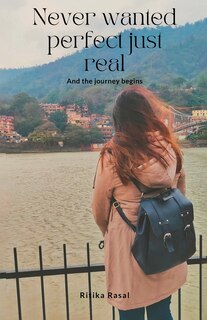 Couverture_Never Wanted Perfect Just Real And The Journey Begins