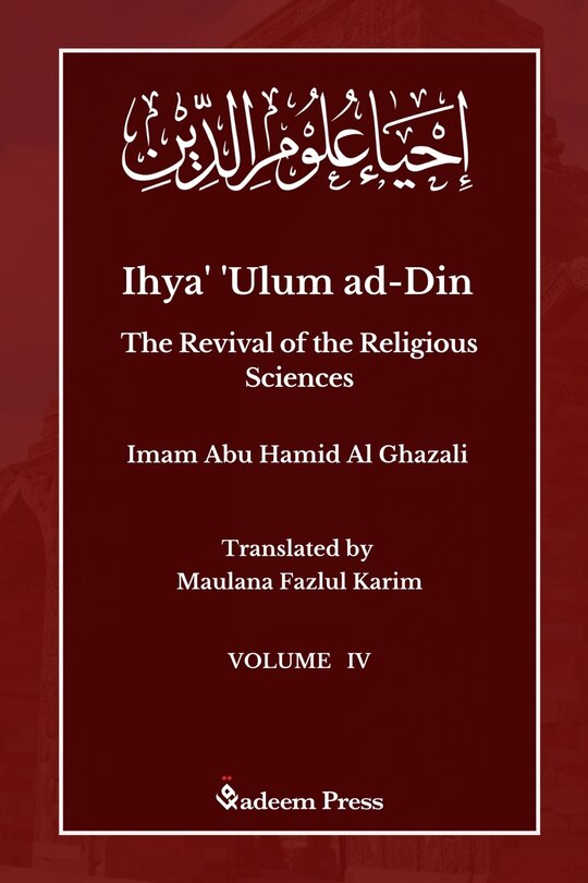 Front cover_Ihya' 'Ulum ad-Din - The Revival of the Religious Sciences - Vol 4