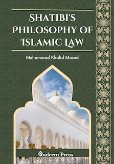 Front cover_Shatibi's Philosophy of Islamic Law