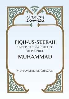 Fiqh Us Seerah: Understanding the life of Prophet Muhammad
