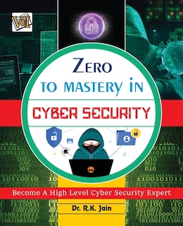 Front cover_Zero To Mastery In Cybersecurity- Become Zero To Hero In Cybersecurity, This Cybersecurity Book Covers A-Z Cybersecurity Concepts, 2022 Latest Edition