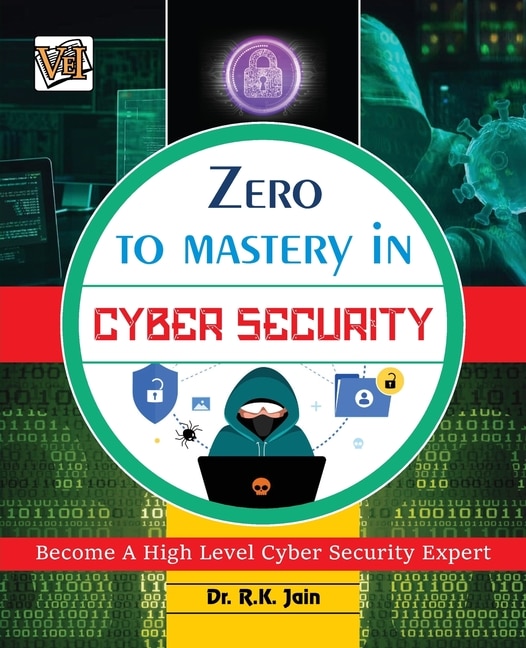 Front cover_Zero To Mastery In Cybersecurity- Become Zero To Hero In Cybersecurity, This Cybersecurity Book Covers A-Z Cybersecurity Concepts, 2022 Latest Edition