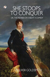 Front cover_She Stoops to Conquer; Or, The Mistakes of a Night