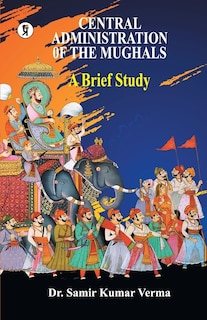 Front cover_Central Administration of the Mughal