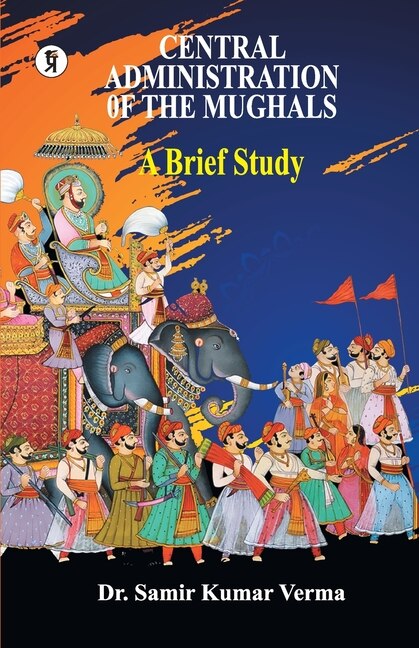 Front cover_Central Administration of the Mughal