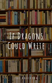 Couverture_If Dragons Could Write