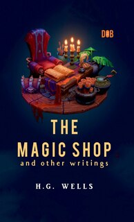 Front cover_The Magic Shop And Other Writings