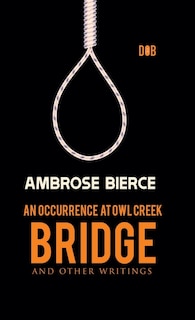 Couverture_An Occurrence at Owl Creek Bridge And other Writings