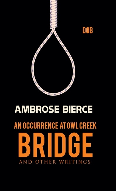 Couverture_An Occurrence at Owl Creek Bridge And other Writings