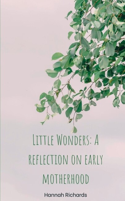 Little Wonders: A reflection on early motherhood