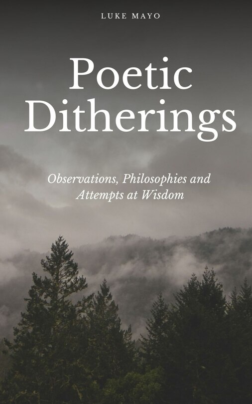 Couverture_Poetic Ditherings- Observations, Philosophies and Attempts at Wisdom