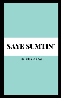 Front cover_Saye Sumtin'