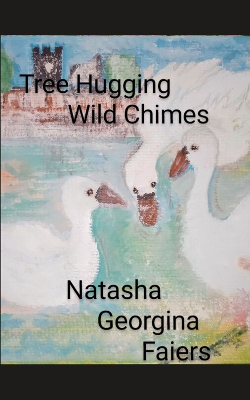 Couverture_Tree Hugging Wild Chimes written by Natasha Georgina Faiers.