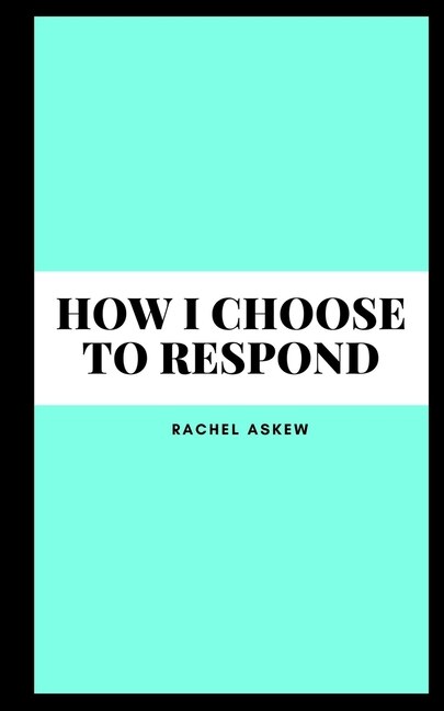 Front cover_How I choose to respond
