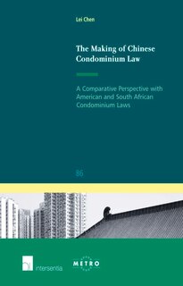 The Making Of Chinese Condominium Law: A Comparative Perspective With American And South African Condominium Laws