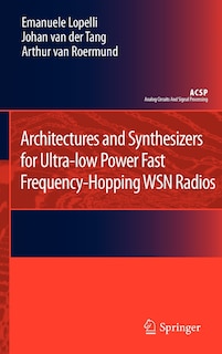 Front cover_Architectures and Synthesizers for Ultra-Low Power Fast Frequency-Hopping WSN Radios
