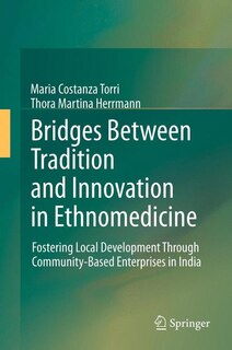 Bridges Between Tradition and Innovation in Ethnomedicine: Fostering Local Development Through Community-Based Enterprises in India