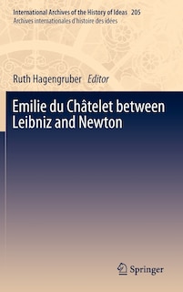 Emilie du Ch-telet between Leibniz and Newton